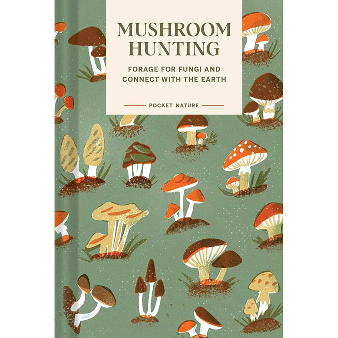 Mushroom Hunting: Forage for Fungi and Connect with the Earth